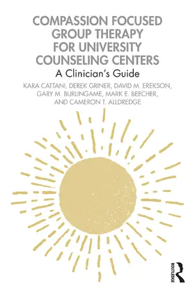 Cattani / Griner / Erekson |  Compassion Focused Group Therapy for University Counseling Centers | Buch |  Sack Fachmedien
