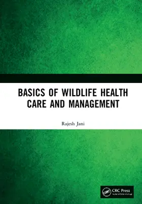 Jani |  Basics of Wildlife Health Care and Management | Buch |  Sack Fachmedien