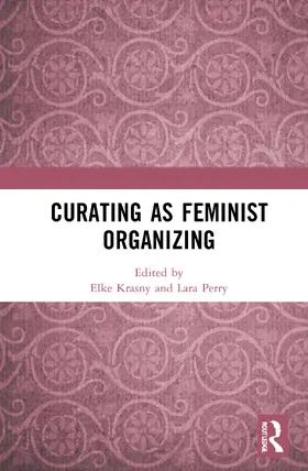 Krasny / Perry |  Curating as Feminist Organizing | Buch |  Sack Fachmedien