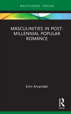 Arvanitaki |  Masculinities in Post-Millennial Popular Romance | Buch |  Sack Fachmedien