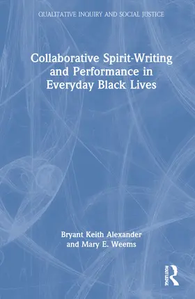 Alexander / Weems |  Collaborative Spirit-Writing and Performance in Everyday Black Lives | Buch |  Sack Fachmedien