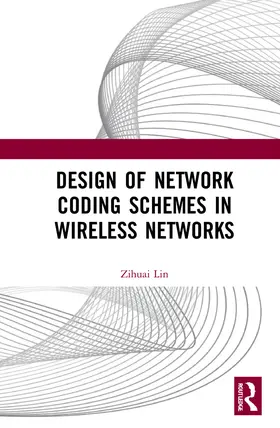 Lin |  Design of Network Coding Schemes in Wireless Networks | Buch |  Sack Fachmedien