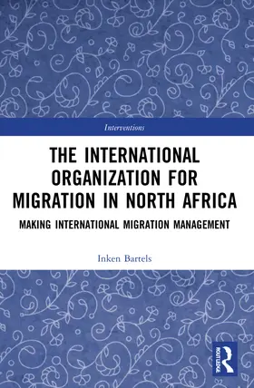 Bartels |  The International Organization for Migration in North Africa | Buch |  Sack Fachmedien
