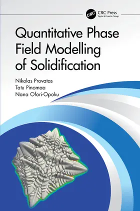 Provatas / Pinomaa / Ofori-Opoku |  Quantitative Phase Field Modelling of Solidification | Buch |  Sack Fachmedien