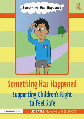 Bates |  Something Has Happened: Supporting Children’s Right to Feel Safe | Buch |  Sack Fachmedien