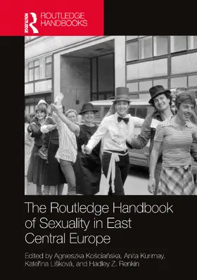 Ko¿cia¿ska / Koscianska / Kurimay |  The Routledge Handbook of Sexuality in East Central Europe | Buch |  Sack Fachmedien