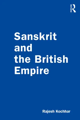 Kochhar |  Sanskrit and the British Empire | Buch |  Sack Fachmedien