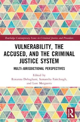 Mergaerts / Dehaghani / Fairclough |  Vulnerability, the Accused, and the Criminal Justice System | Buch |  Sack Fachmedien