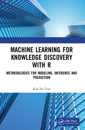 Tsai |  Machine Learning for Knowledge Discovery with R | Buch |  Sack Fachmedien