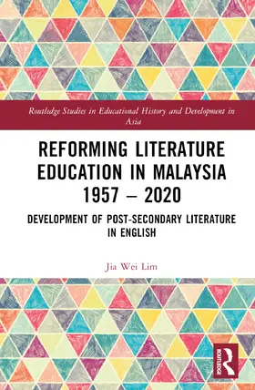 Lim |  Reforming Literature Education in Malaysia 1957 - 2020 | Buch |  Sack Fachmedien