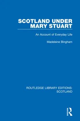 Bingham |  Scotland Under Mary Stuart | Buch |  Sack Fachmedien