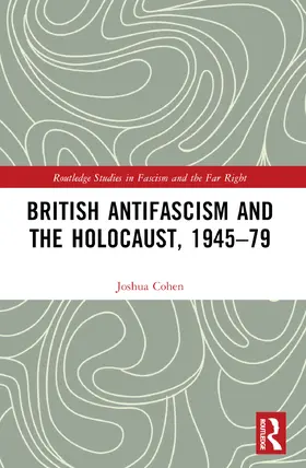 Cohen |  British Antifascism and the Holocaust, 1945-79 | Buch |  Sack Fachmedien