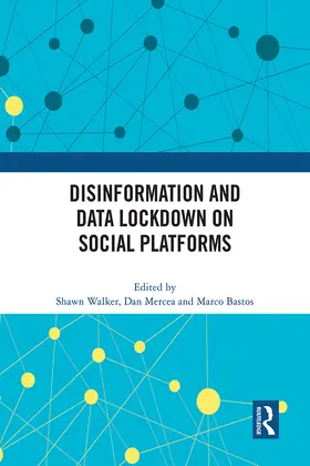 Walker / Mercea / Bastos |  Disinformation and Data Lockdown on Social Platforms | Buch |  Sack Fachmedien