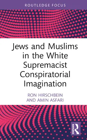 Hirschbein / Asfari |  Jews and Muslims in the White Supremacist Conspiratorial Imagination | Buch |  Sack Fachmedien