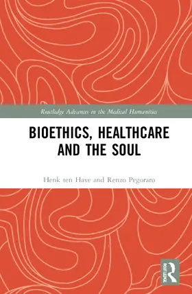 ten Have / Pegoraro |  Bioethics, Healthcare and the Soul | Buch |  Sack Fachmedien