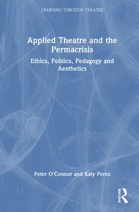 O'Connor / Pérez |  Applied Theatre and the Permacrisis | Buch |  Sack Fachmedien
