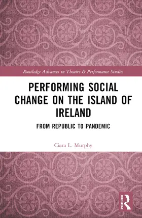 Murphy |  Performing Social Change on the Island of Ireland | Buch |  Sack Fachmedien