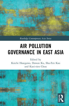Ku / Chou / Hasegawa |  Air Pollution Governance in East Asia | Buch |  Sack Fachmedien