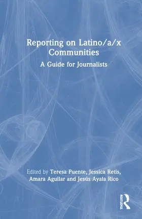 Puente / Retis / Aguilar |  Reporting on Latino/a/x Communities | Buch |  Sack Fachmedien