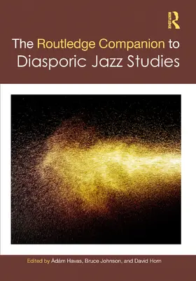 Havas / Johnson / Horn |  The Routledge Companion to Diasporic Jazz Studies | Buch |  Sack Fachmedien