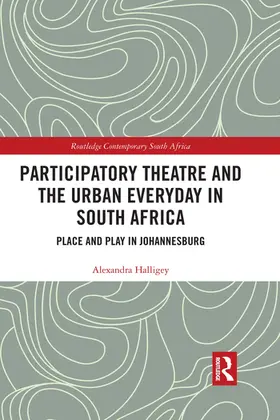 Halligey |  Participatory Theatre and the Urban Everyday in South Africa | Buch |  Sack Fachmedien