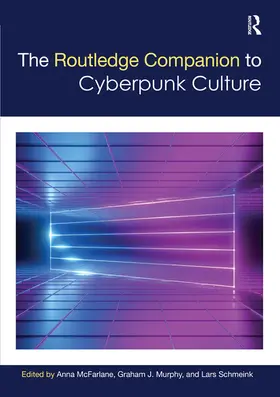 McFarlane / Schmeink / Murphy |  The Routledge Companion to Cyberpunk Culture | Buch |  Sack Fachmedien