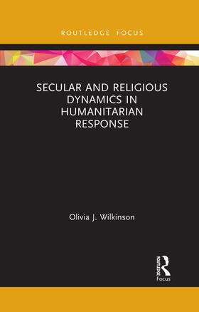 Wilkinson | Secular and Religious Dynamics in Humanitarian Response | Buch | 978-1-03-208350-6 | sack.de