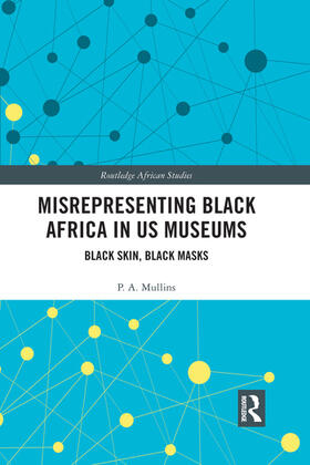 Mullins |  Misrepresenting Black Africa in U.S. Museums | Buch |  Sack Fachmedien