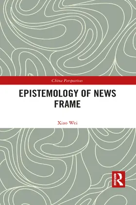 Wei |  Epistemology of News Frame | Buch |  Sack Fachmedien
