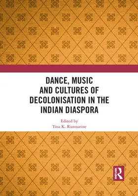 Ramnarine |  Dance, Music and Cultures of Decolonisation in the Indian Diaspora | Buch |  Sack Fachmedien