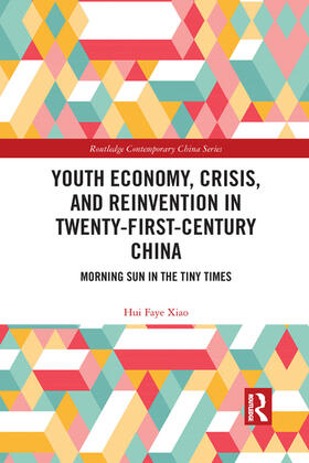 Xiao |  Youth Economy, Crisis, and Reinvention in Twenty-First-Century China | Buch |  Sack Fachmedien