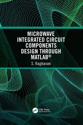 Raghavan |  Microwave Integrated Circuit Components Design through MATLAB® | Buch |  Sack Fachmedien