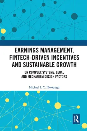 Nwogugu |  Earnings Management, Fintech-Driven Incentives and Sustainable Growth | Buch |  Sack Fachmedien