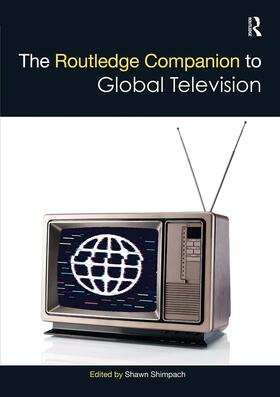 Shimpach | Shimpach, S: The Routledge Companion to Global Television | Buch | 978-1-03-208578-4 | sack.de