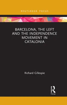 Gillespie | Barcelona, the Left and the Independence Movement in Catalonia | Buch | 978-1-032-08669-9 | www.sack.de