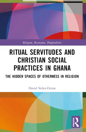 Stiles-Ocran |  Ritual Servitudes and Christian Social Practices in Ghana | Buch |  Sack Fachmedien