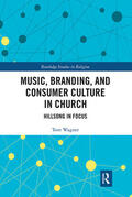 Wagner |  Music, Branding and Consumer Culture in Church | Buch |  Sack Fachmedien
