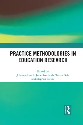 Lynch / Rowlands / Gale |  Practice Methodologies in Education Research | Buch |  Sack Fachmedien