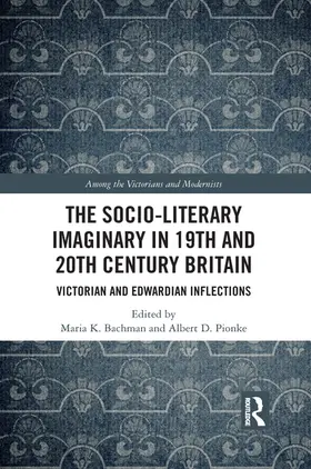 Bachman / Pionke |  The Socio-Literary Imaginary in 19th and 20th Century Britain | Buch |  Sack Fachmedien
