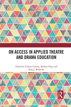 Conroy / Ong / Rodricks |  On Access in Applied Theatre and Drama Education | Buch |  Sack Fachmedien