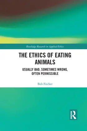 Fischer | The Ethics of Eating Animals | Buch | 978-1-032-08974-4 | sack.de