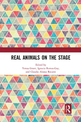 Grant / Ramos-Gay / Alonso Recarte |  Real Animals on the Stage | Buch |  Sack Fachmedien