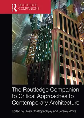 Chattopadhyay / White |  The Routledge Companion to Critical Approaches to Contemporary Architecture | Buch |  Sack Fachmedien