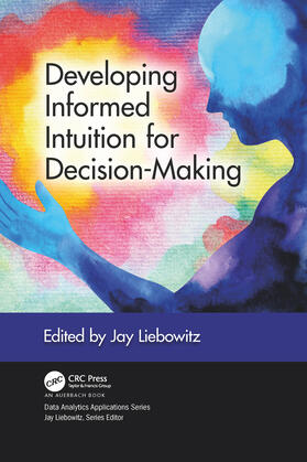 Liebowitz | Developing Informed Intuition for Decision-Making | Buch | 978-1-03-209086-3 | sack.de
