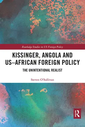 O'Sullivan |  Kissinger, Angola and US-African Foreign Policy | Buch |  Sack Fachmedien