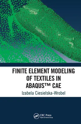 Ciesielska-Wrobel |  Finite Element Modeling of Textiles in Abaqus(tm) Cae | Buch |  Sack Fachmedien