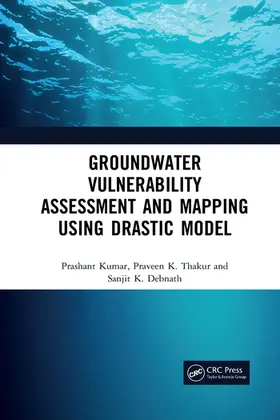 Kumar / Thakur / Debnath |  Groundwater Vulnerability Assessment and Mapping Using Drastic Model | Buch |  Sack Fachmedien