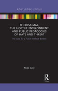Cole |  Theresa May, The Hostile Environment and Public Pedagogies of Hate and Threat | Buch |  Sack Fachmedien