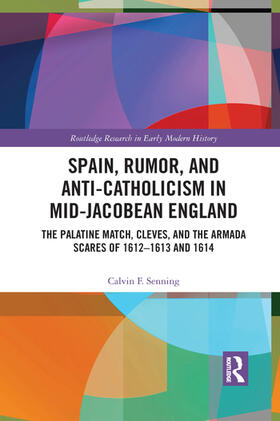 Senning |  Spain, Rumor, and Anti-Catholicism in Mid-Jacobean England | Buch |  Sack Fachmedien