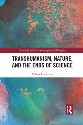 Frodeman |  Transhumanism, Nature, and the Ends of Science | Buch |  Sack Fachmedien